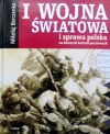 .I wojna wiatowa i sprawa polska na dawnych kartkach pocztowych
